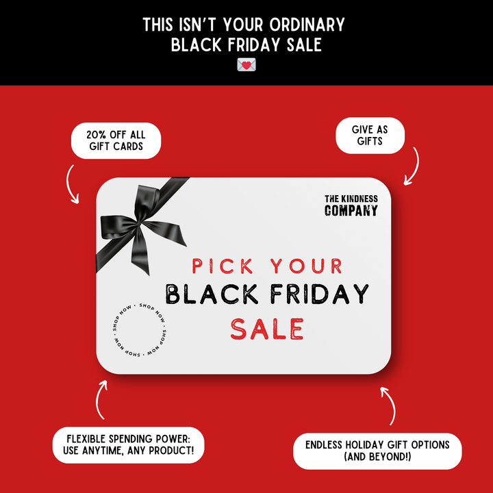 The Kindness Company "Pick Your Black Friday" Sale